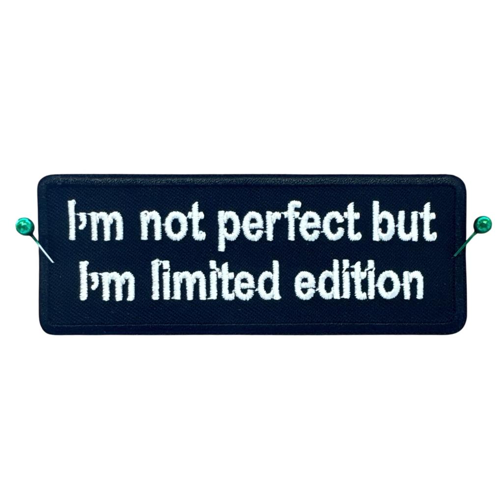 I am not perfect but I am limited edition haalarimerkki - Hoopee.fi
