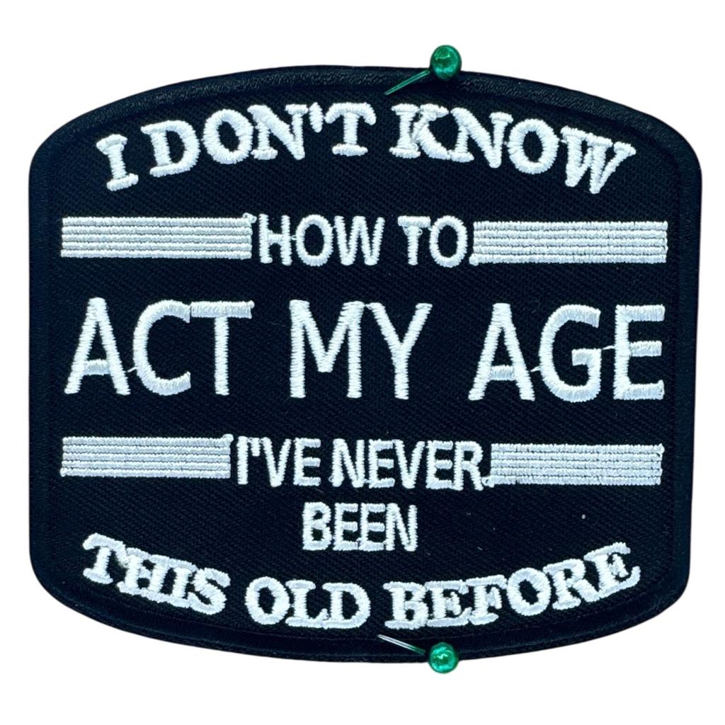 How to act my age haalarimerkki - Hoopee.fi