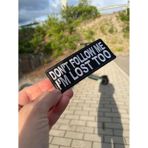Dont follow me I am lost too hihamerkki - Hoopee.fi