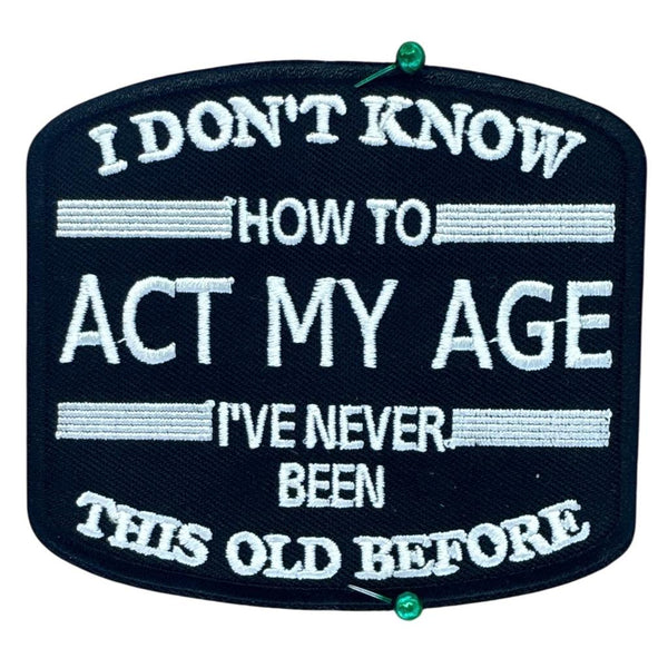 How to act my age haalarimerkki - Hoopee.fi