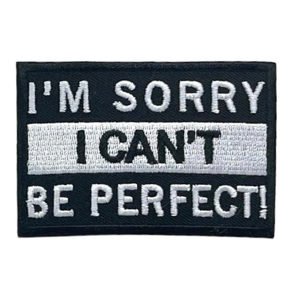 I am sorry I cant be perfect kangasmerkki - Hoopee.fi