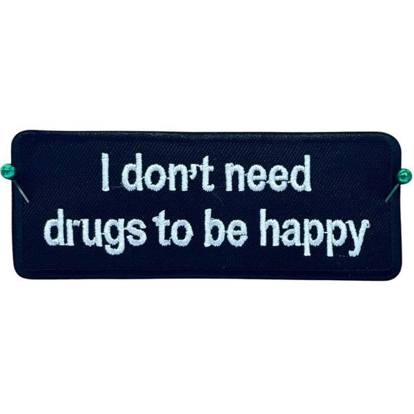 I dont need drugs to be happy haalarimerkki - Hoopee.fi