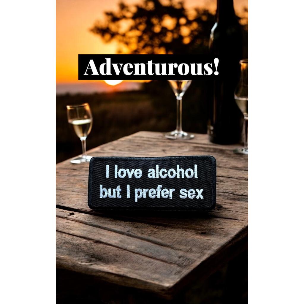 I love alkohol but i prefer sex haalarimerkki - Hoopee.fi