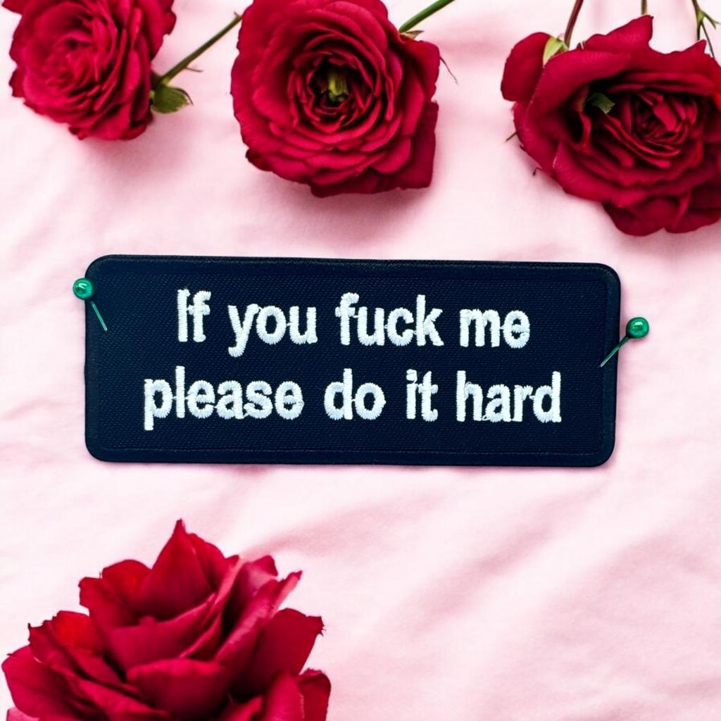 If you f me please do it hard haalarimerkki - Hoopee.fi