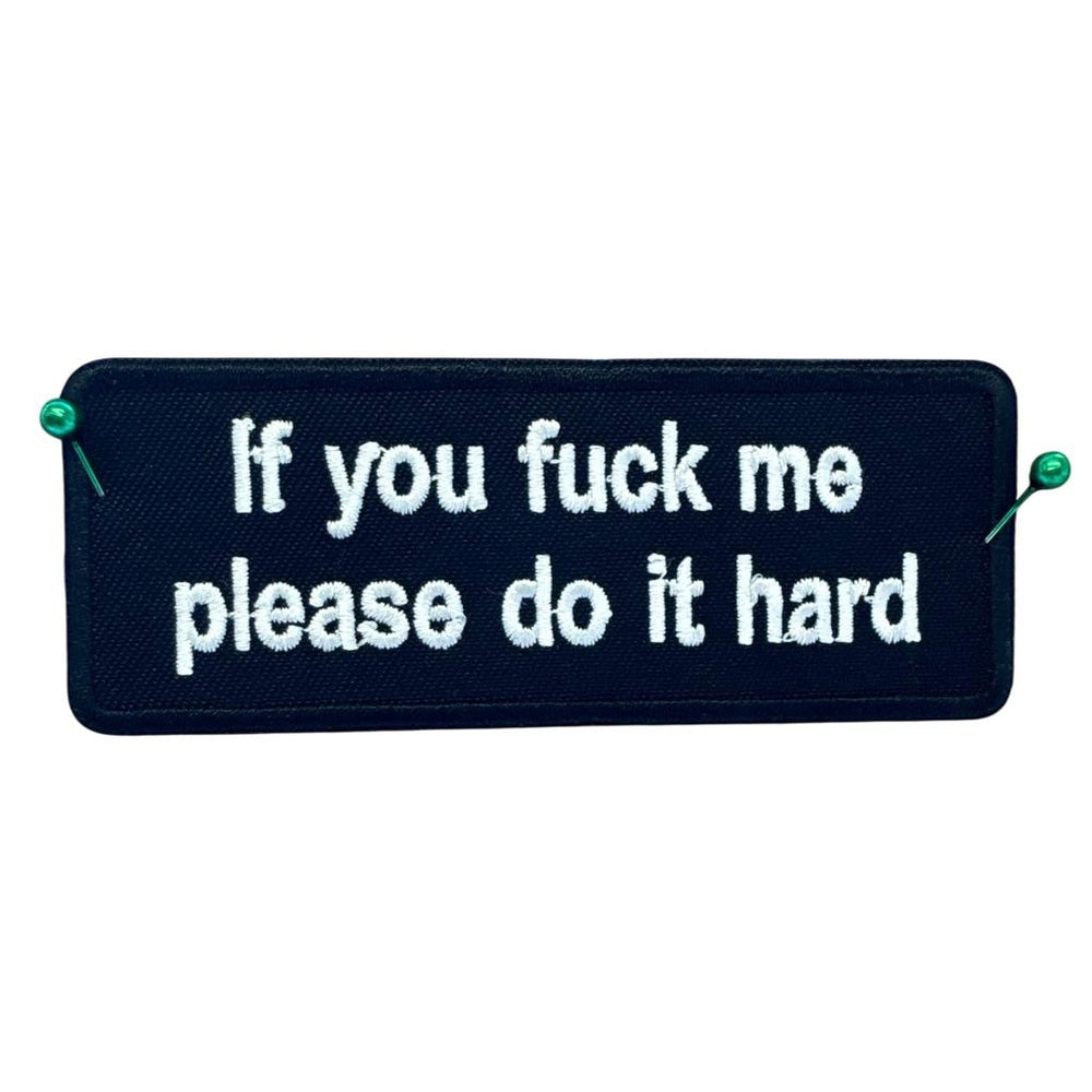 If you f me please do it hard haalarimerkki - Hoopee.fi