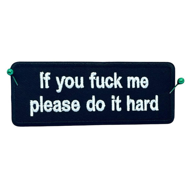 If you f me please do it hard haalarimerkki - Hoopee.fi
