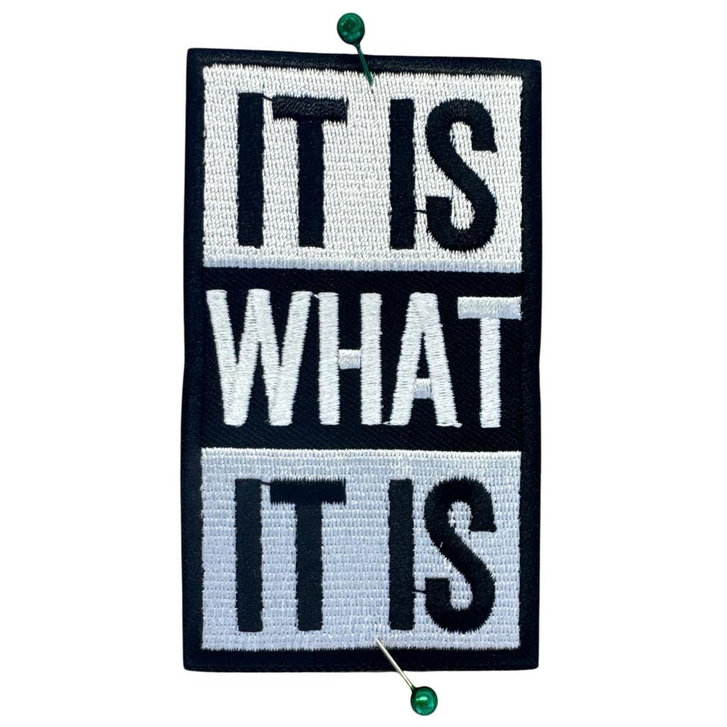It is what it is haalarimerkki - Hoopee.fi