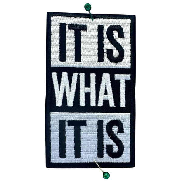 It is what it is haalarimerkki - Hoopee.fi