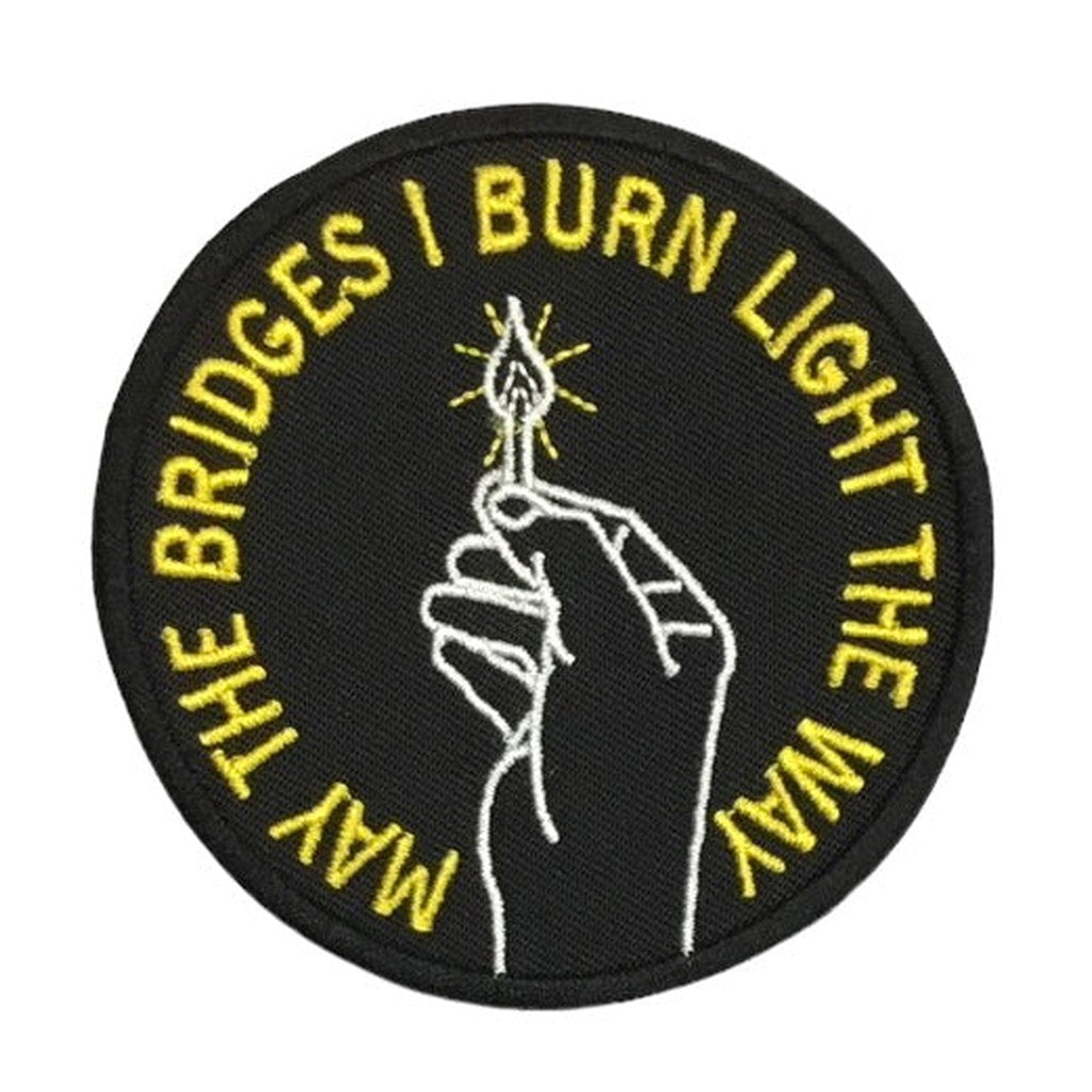 May the bridges i burn light the way hihamerkki - Hoopee.fi