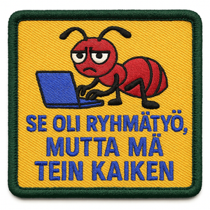 Ryhmätyö – mutta mä tein kaiken haalarimerkki 9 cm - Hoopee.fi