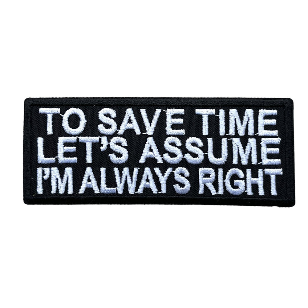 "To Save Time Let's Assume I'm Always Right" -hihamerkki - Hoopee.fi