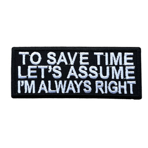 "To Save Time Let's Assume I'm Always Right" -hihamerkki - Hoopee.fi