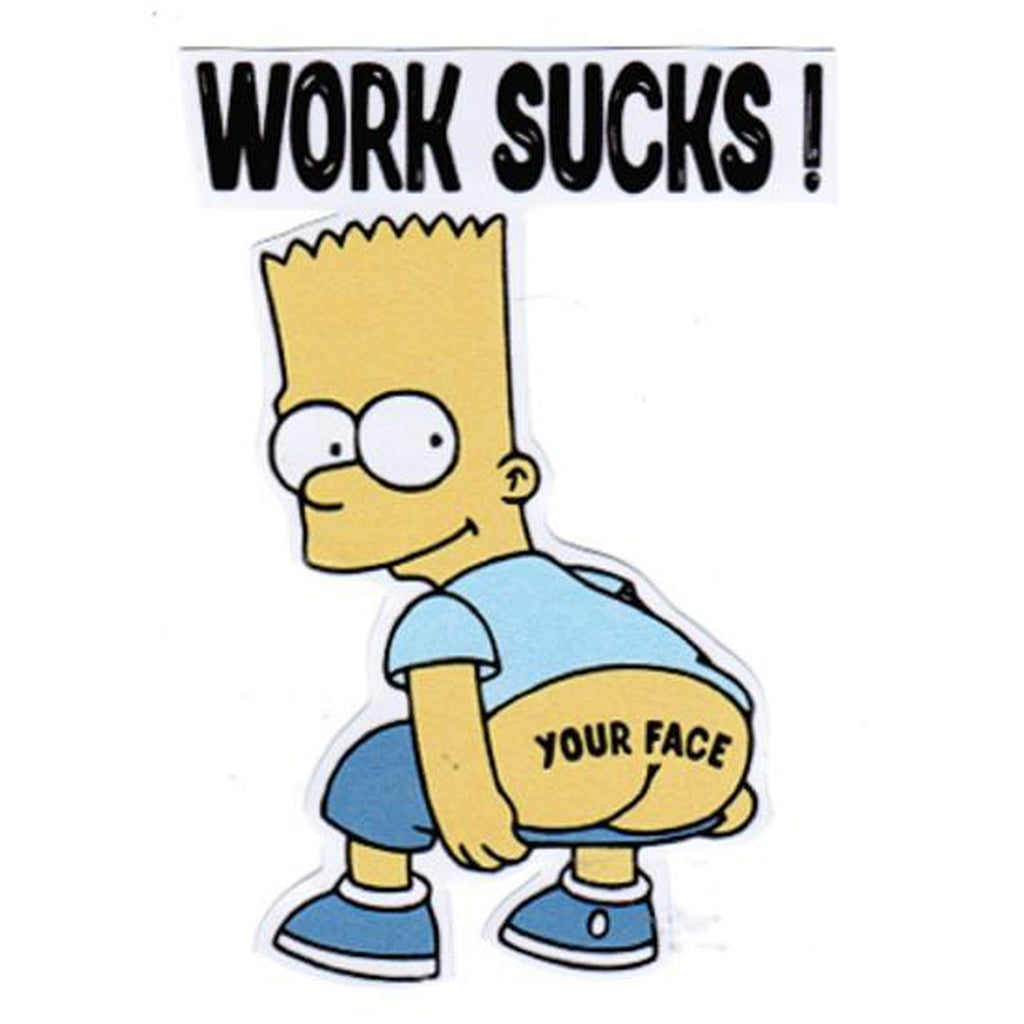 Bart - Work sucks tarra - Hoopee.fi