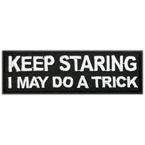 Keep staring i may do a trick kangasmerkki - Hoopee.fi